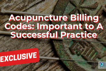 Correct Acupuncture Billing Codes Are Important to A Successful Practice