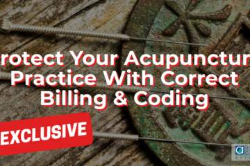 Protect Your Acupuncture Practice With Correct Billing & Coding