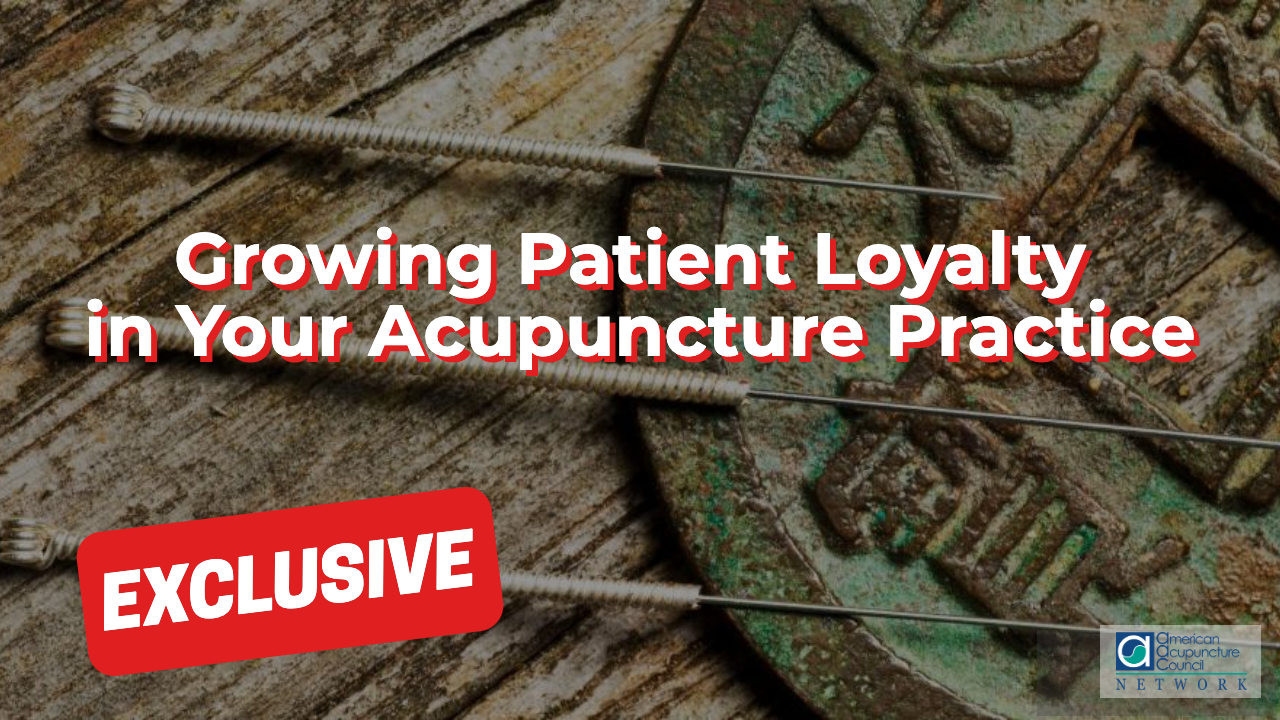Billing & Coding Growing Patient Loyalty in Your Acupuncture Practice