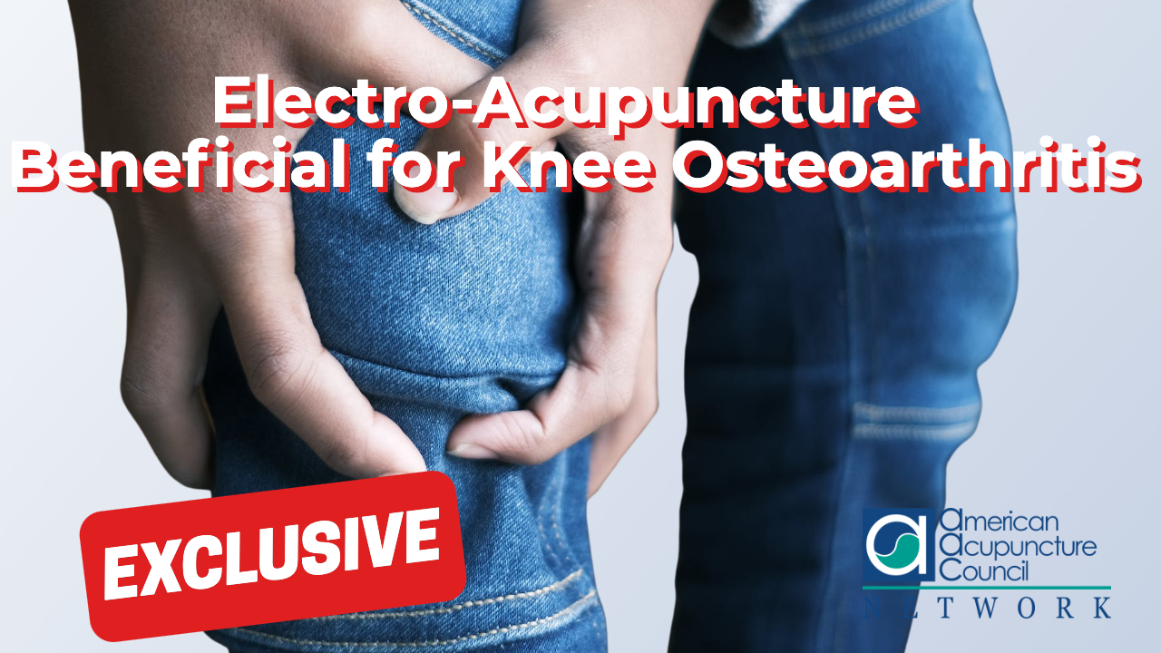 ElectroAcupuncture Beneficial for Knee Osteoarthritis AAC Info Network