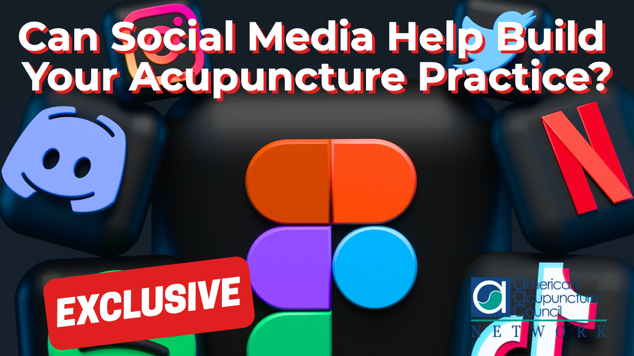 Can Social Media Help Build Your Acupuncture Practice? AAC Info Network