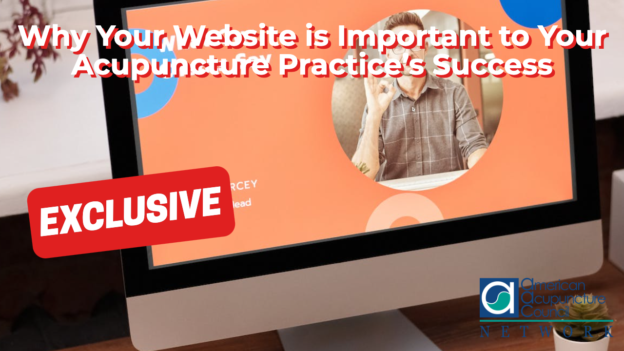 Why Your Website is Important to Your Acupuncture Practice’s Success