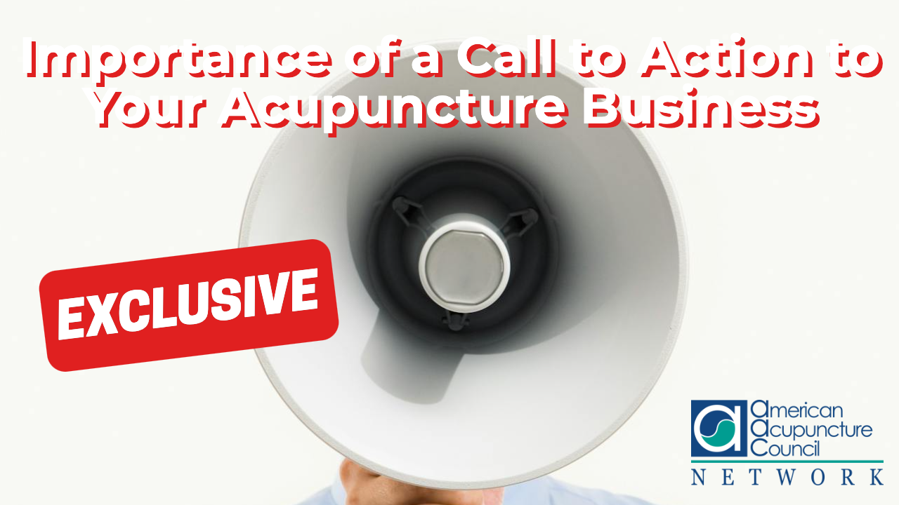 Importance of a Call to Action to Your Acupuncture Business