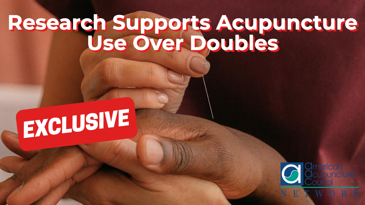Research Supports Acupuncture Use Over Doubles