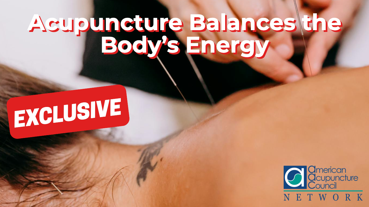 Acupuncture Balances the Body’s Energy