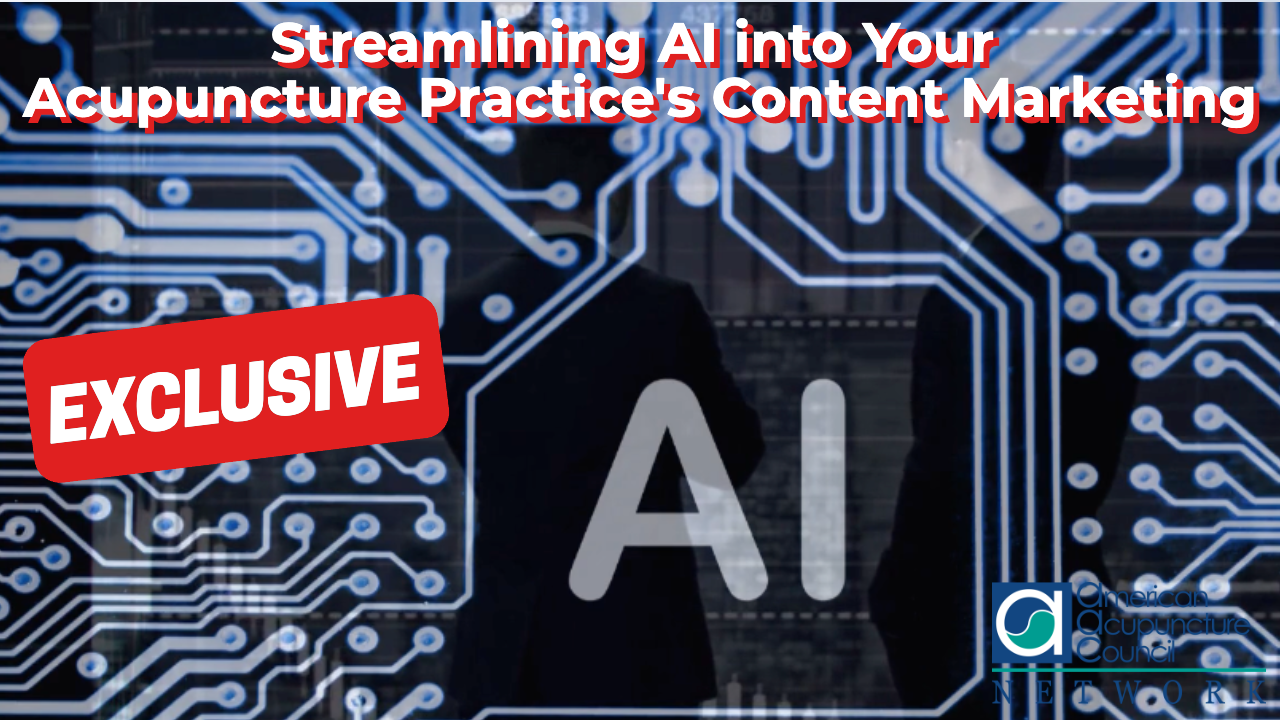 Streamlining AI into Your Acupuncture Practice's Content Marketing