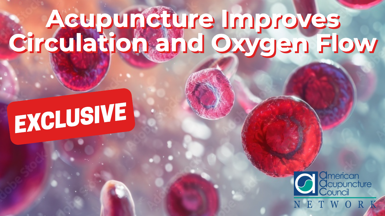 Acupuncture Improves Circulation and Oxygen Flow