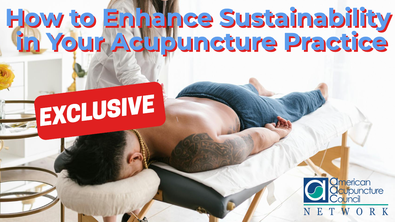 How to Enhance Sustainability in Your Acupuncture Practice