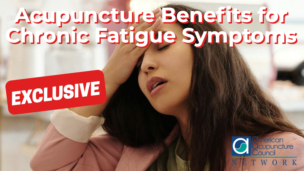 Acupuncture Benefits for Chronic Fatigue Symptoms