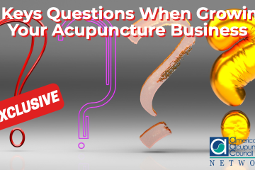 4 Keys Questions When Growing Your Acupuncture Business