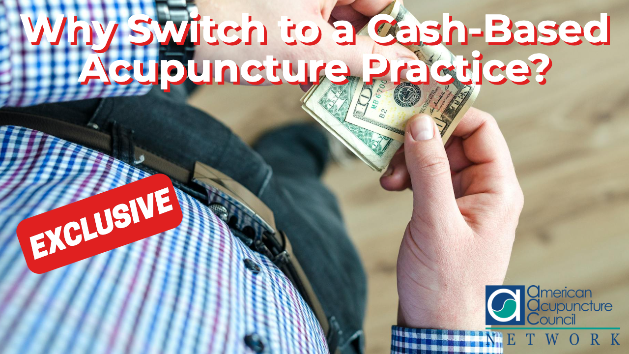 Why Switch to a Cash-Based Acupuncture Practice?