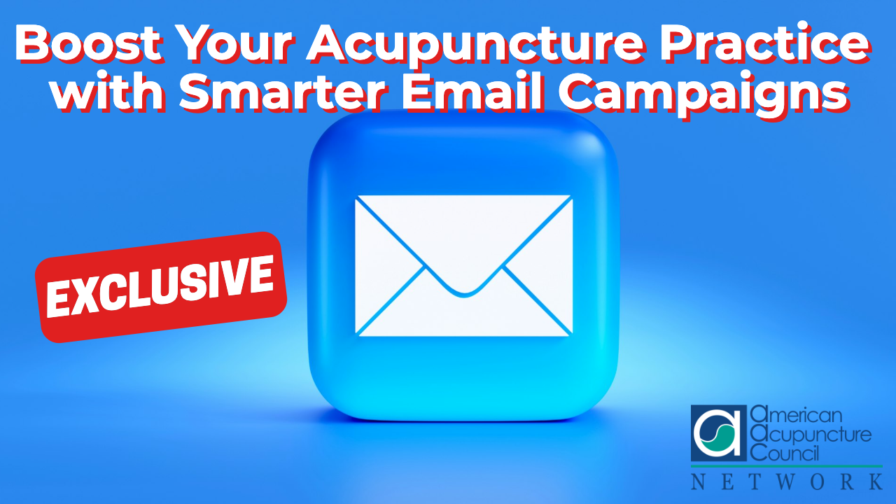 Boost Your Acupuncture Practice with Smarter Email Campaigns