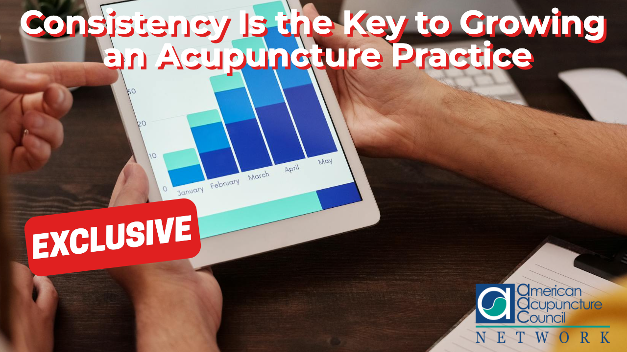 Consistency Is the Key to Growing an Acupuncture Practice