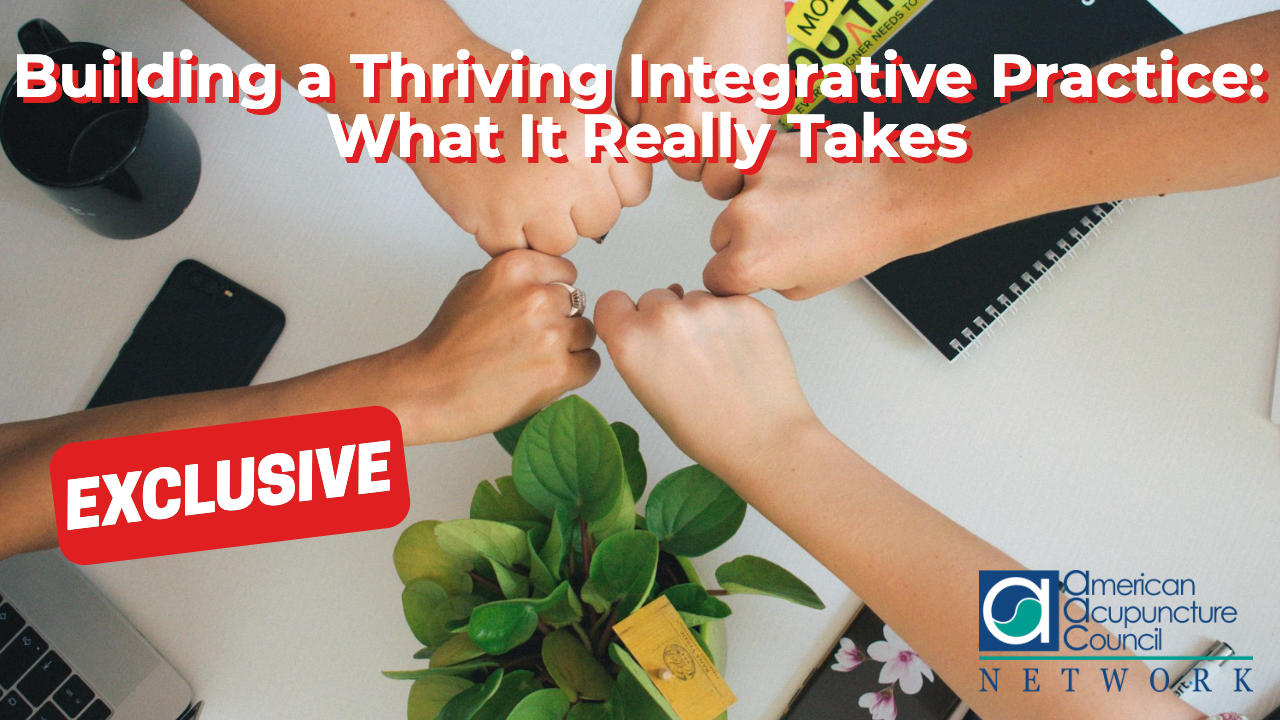 Building a Thriving Integrative Practice: What It Really Takes