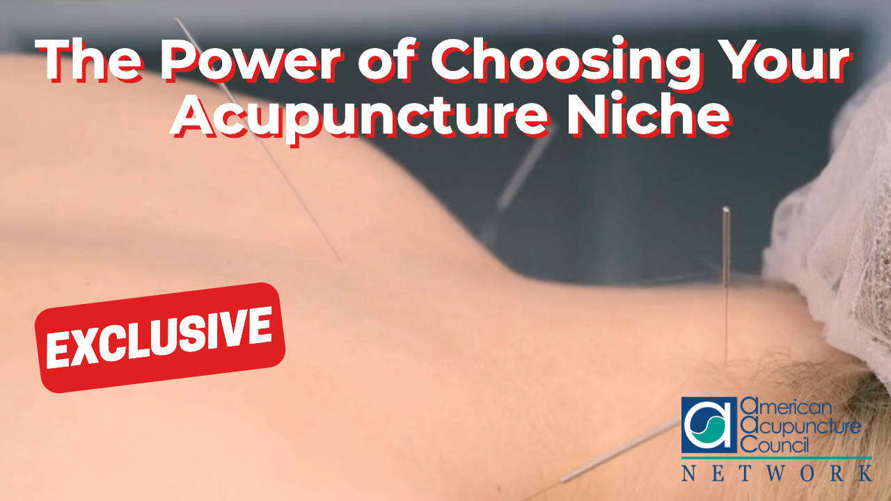 The Power of Choosing Your Acupuncture Niche
