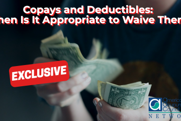 Copays and Deductibles: When Is It Appropriate to Waive Them?