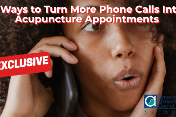 6 Ways to Turn More Phone Calls Into Acupuncture Appointments