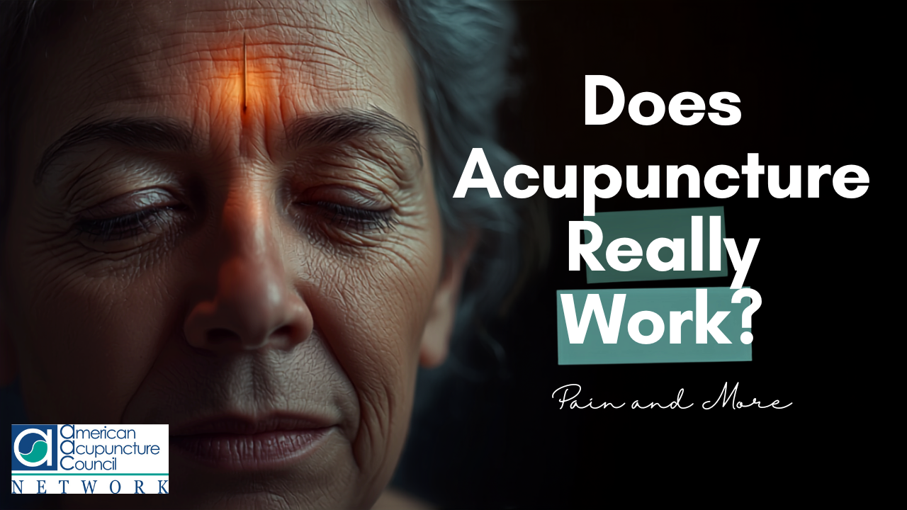Does Acupuncture Really Work for Pain and More?